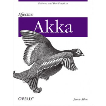 Effective Akka: Patterns and Best Practices
