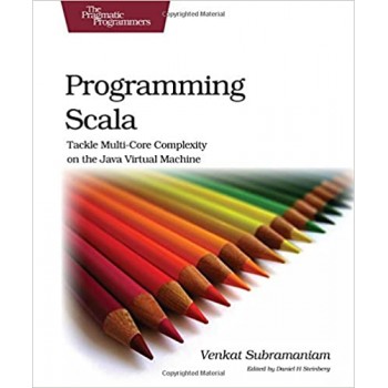 Programming Scala Tackle Multi-Core Complexity on the Java Virtual Machine